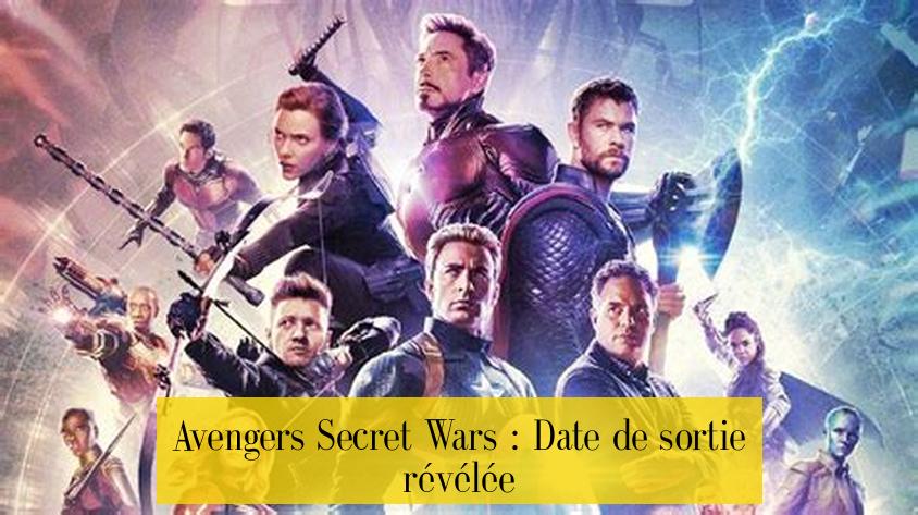 Avengers Secret Wars : Date de sortie révélée