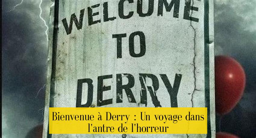 Bienvenue à Derry : Un voyage dans l'antre de l'horreur
