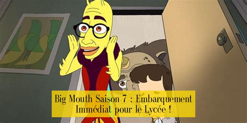 Big Mouth Saison 7 : Embarquement Immédiat pour le Lycée !