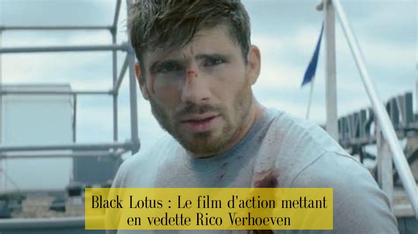 Black Lotus : Le film d'action mettant en vedette Rico Verhoeven