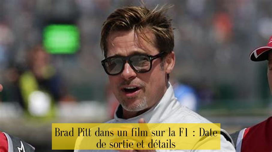 Brad Pitt dans un film sur la F1 : Date de sortie et détails