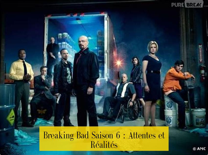 Breaking Bad Saison 6 : Attentes et Réalités
