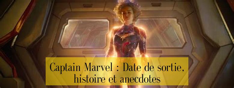 Captain Marvel : Date de sortie, histoire et anecdotes