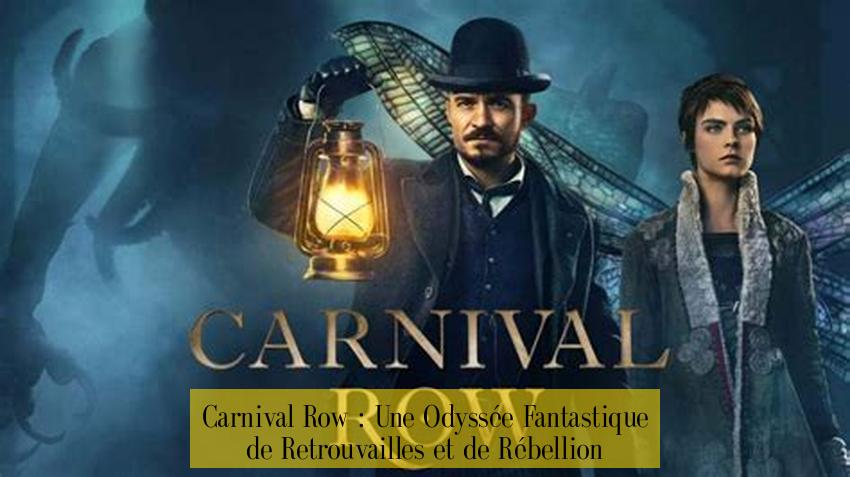 Carnival Row : Une Odyssée Fantastique de Retrouvailles et de Rébellion