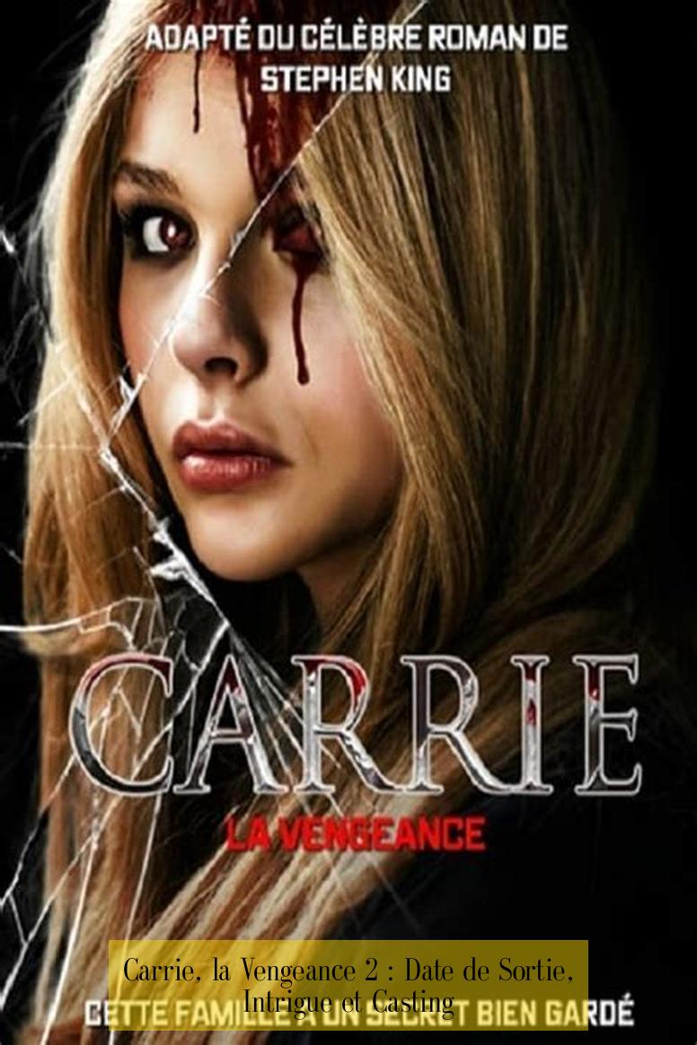 Carrie, la Vengeance 2 : Date de Sortie, Intrigue et Casting