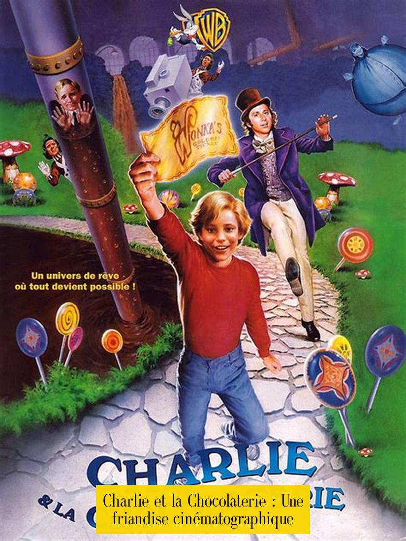 Charlie et la Chocolaterie : Une friandise cinématographique