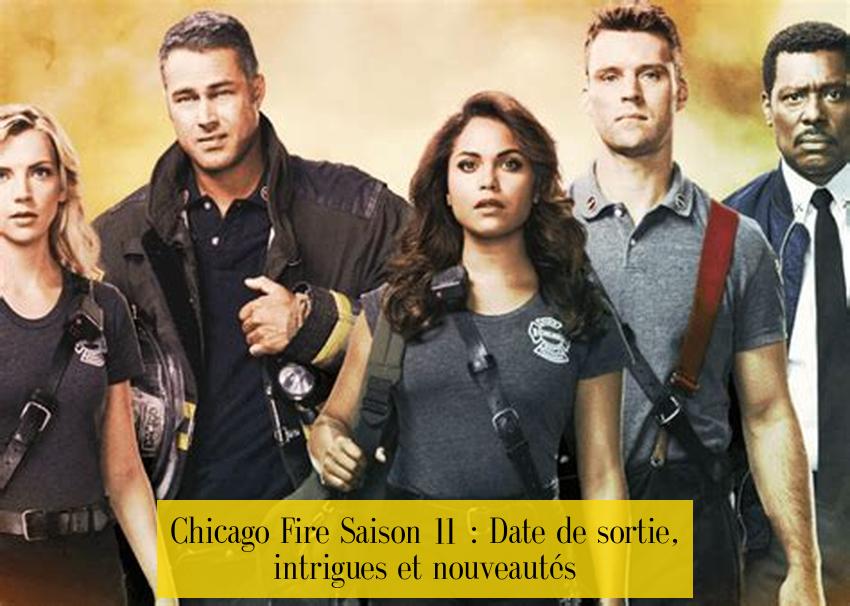 Chicago Fire Saison 11 : Date de sortie, intrigues et nouveautés