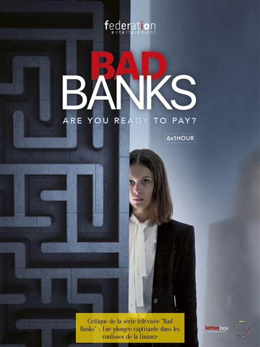 Critique de la série télévisée "Bad Banks" : Une plongée captivante dans les coulisses de la finance