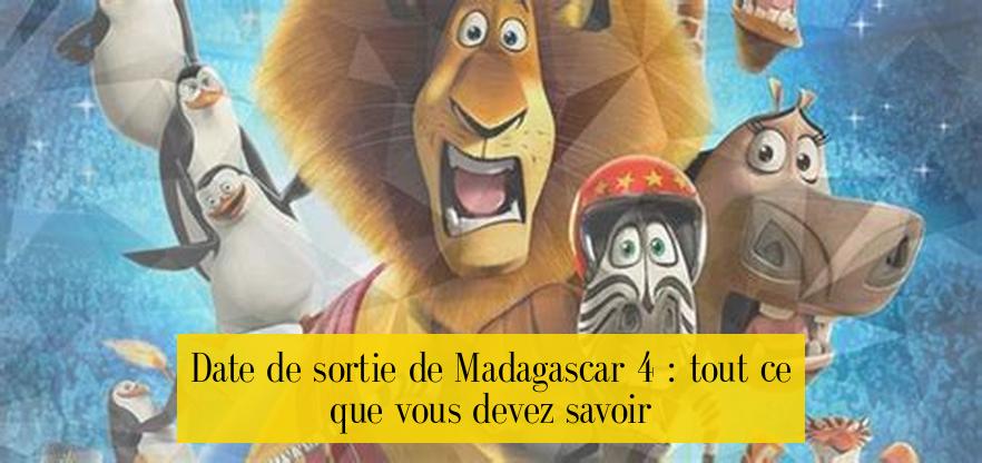 Date de sortie de Madagascar 4 : tout ce que vous devez savoir