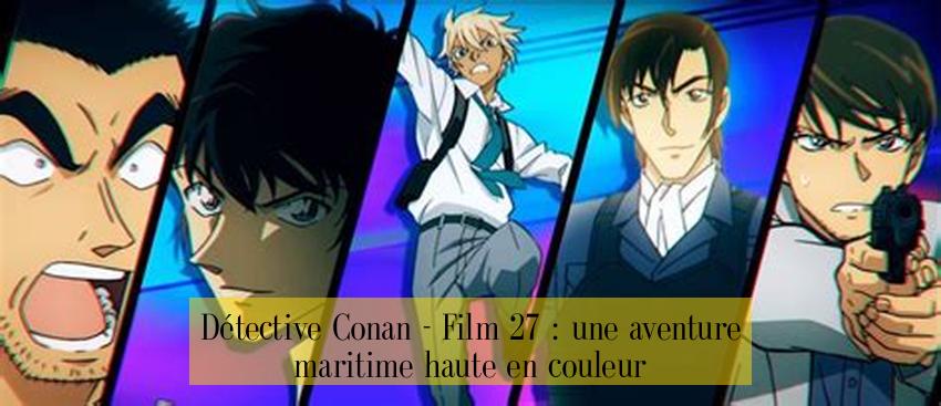 Détective Conan - Film 27 : une aventure maritime haute en couleur