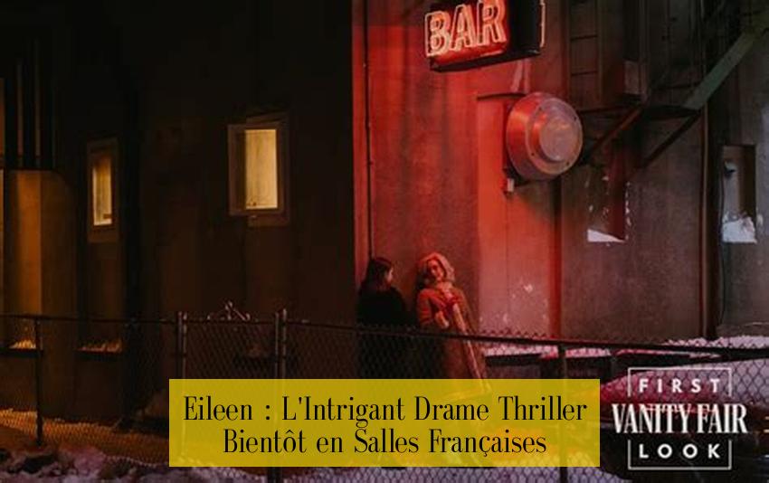 Eileen : L'Intrigant Drame Thriller Bientôt en Salles Françaises