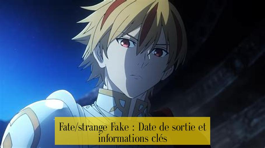 Fate/strange Fake : Date de sortie et informations clés