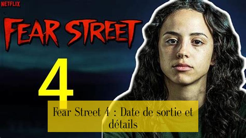Fear Street 4 : Date de sortie et détails