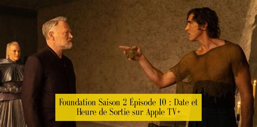 Foundation Saison 2 Épisode 10 : Date et Heure de Sortie sur Apple TV+