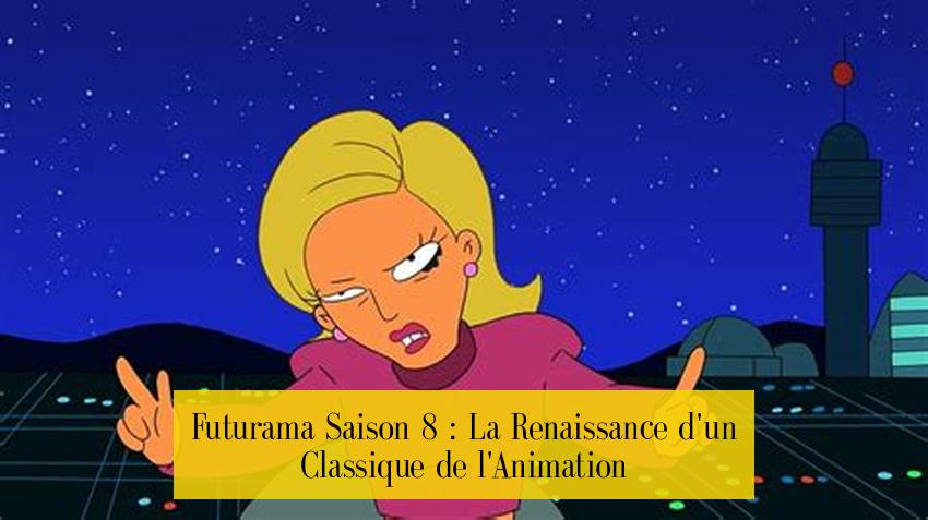 Futurama Saison 8 : La Renaissance d'un Classique de l'Animation