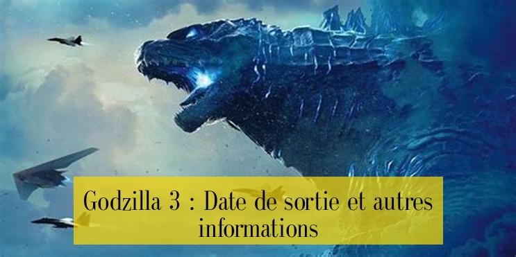Godzilla 3 : Date de sortie et autres informations