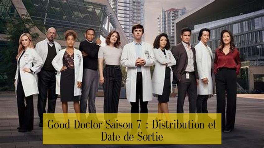 Good Doctor Saison 7 : Distribution et Date de Sortie