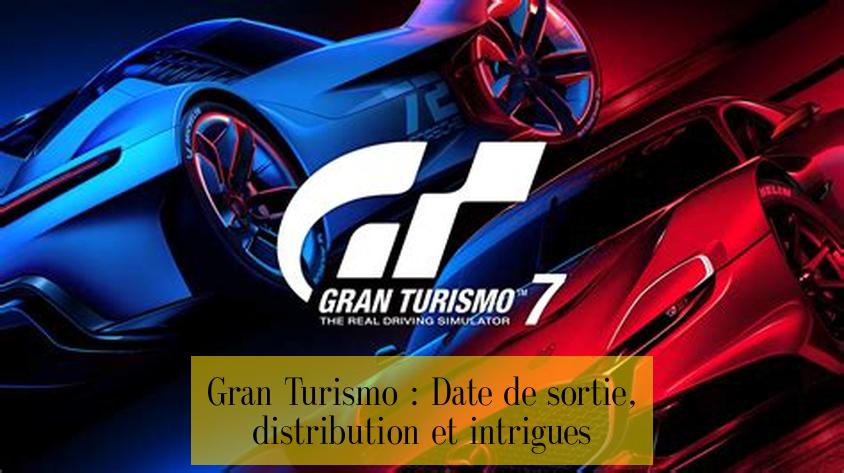 Gran Turismo : Date de sortie, distribution et intrigues