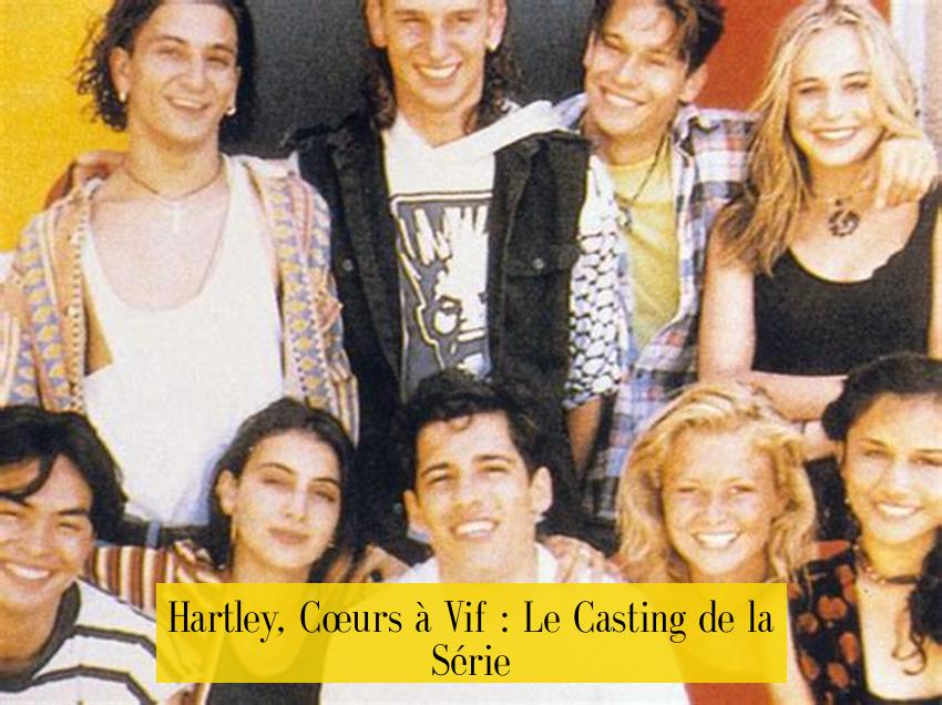 Hartley, Cœurs à Vif : Le Casting de la Série 