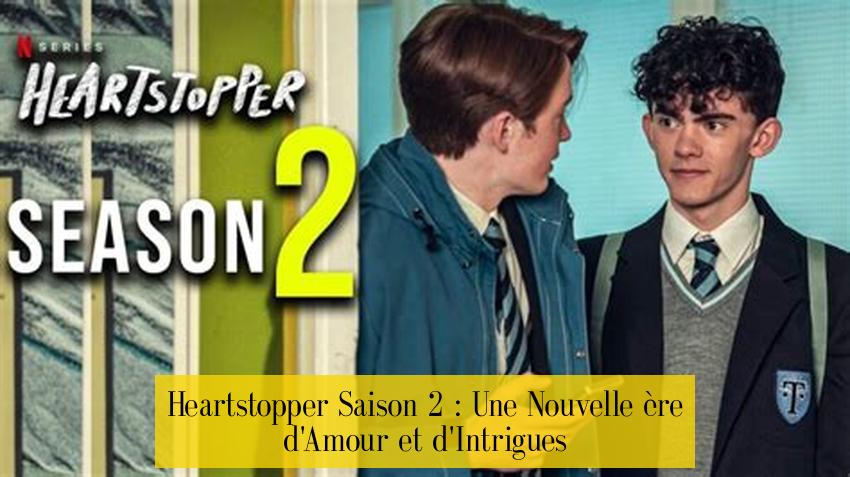 Heartstopper Saison 2 : Une Nouvelle ère d'Amour et d'Intrigues