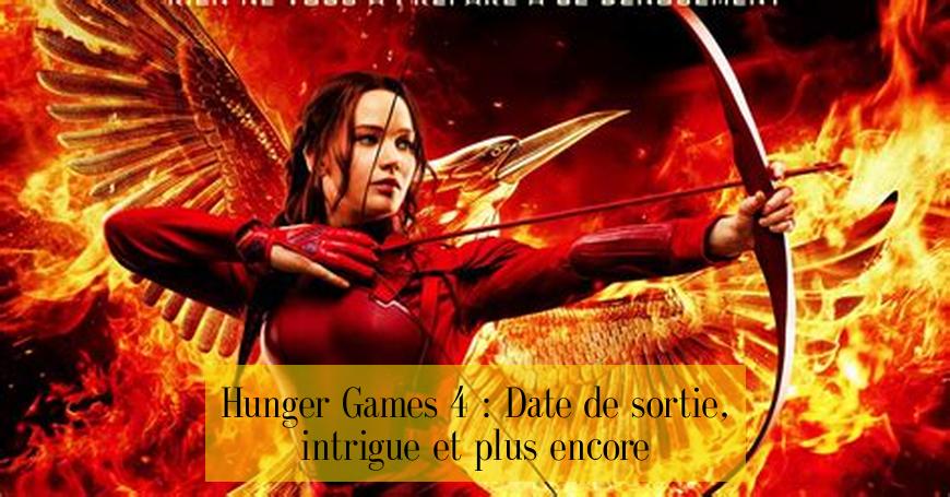 Hunger Games 4 : Date de sortie, intrigue et plus encore