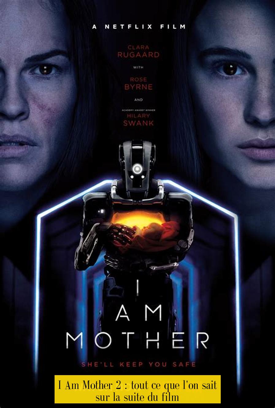 I Am Mother 2 : tout ce que l'on sait sur la suite du film
