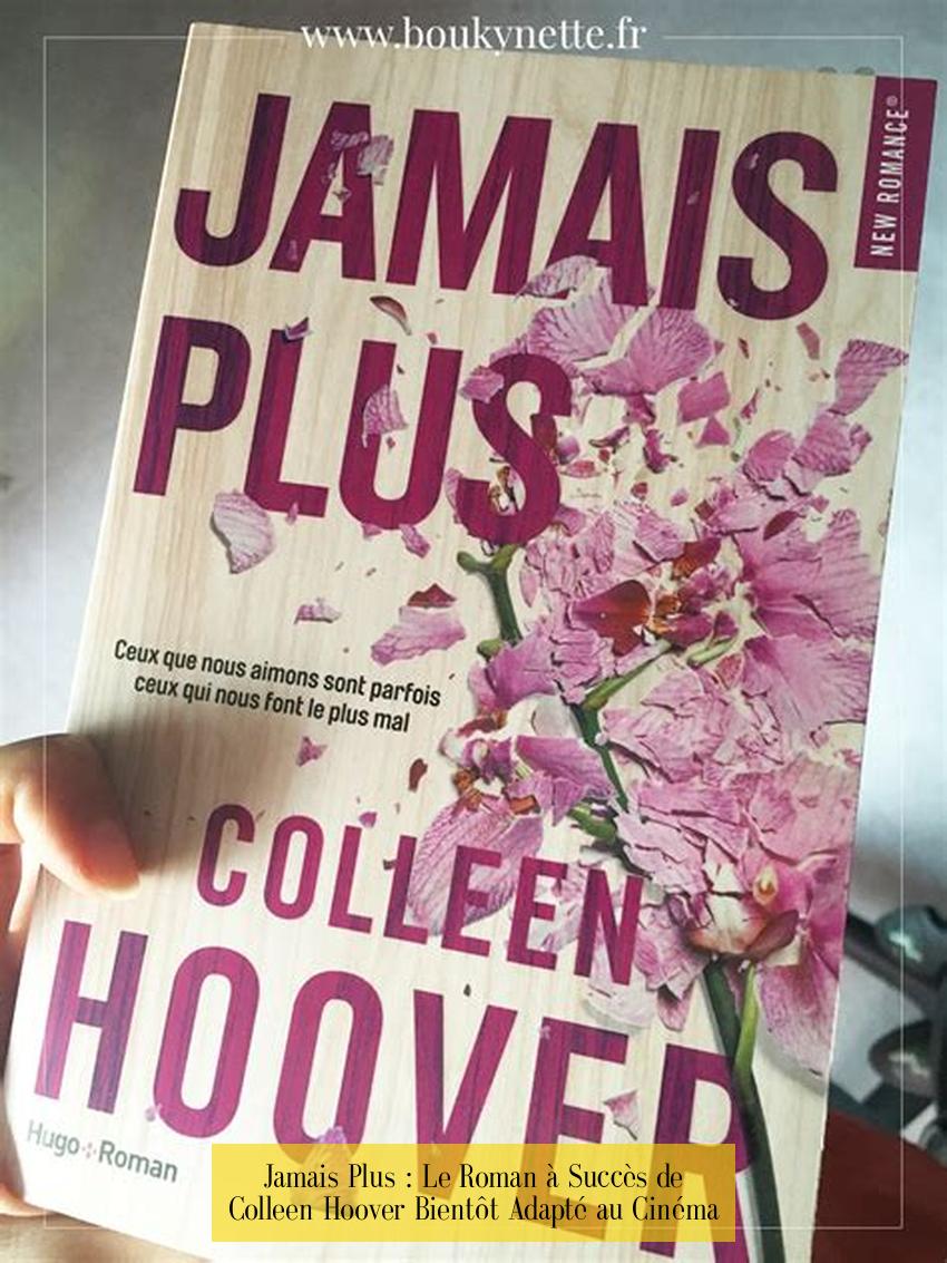 Jamais Plus : Le Roman à Succès de Colleen Hoover Bientôt Adapté au Cinéma
