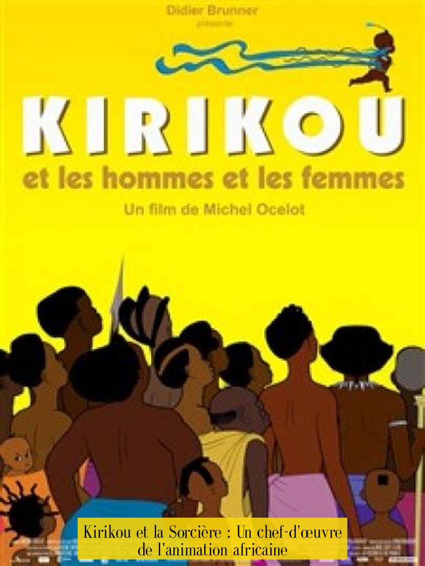 Kirikou et la Sorcière : Un chef-d'œuvre de l'animation africaine