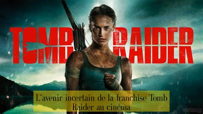 L'avenir incertain de la franchise Tomb Raider au cinéma