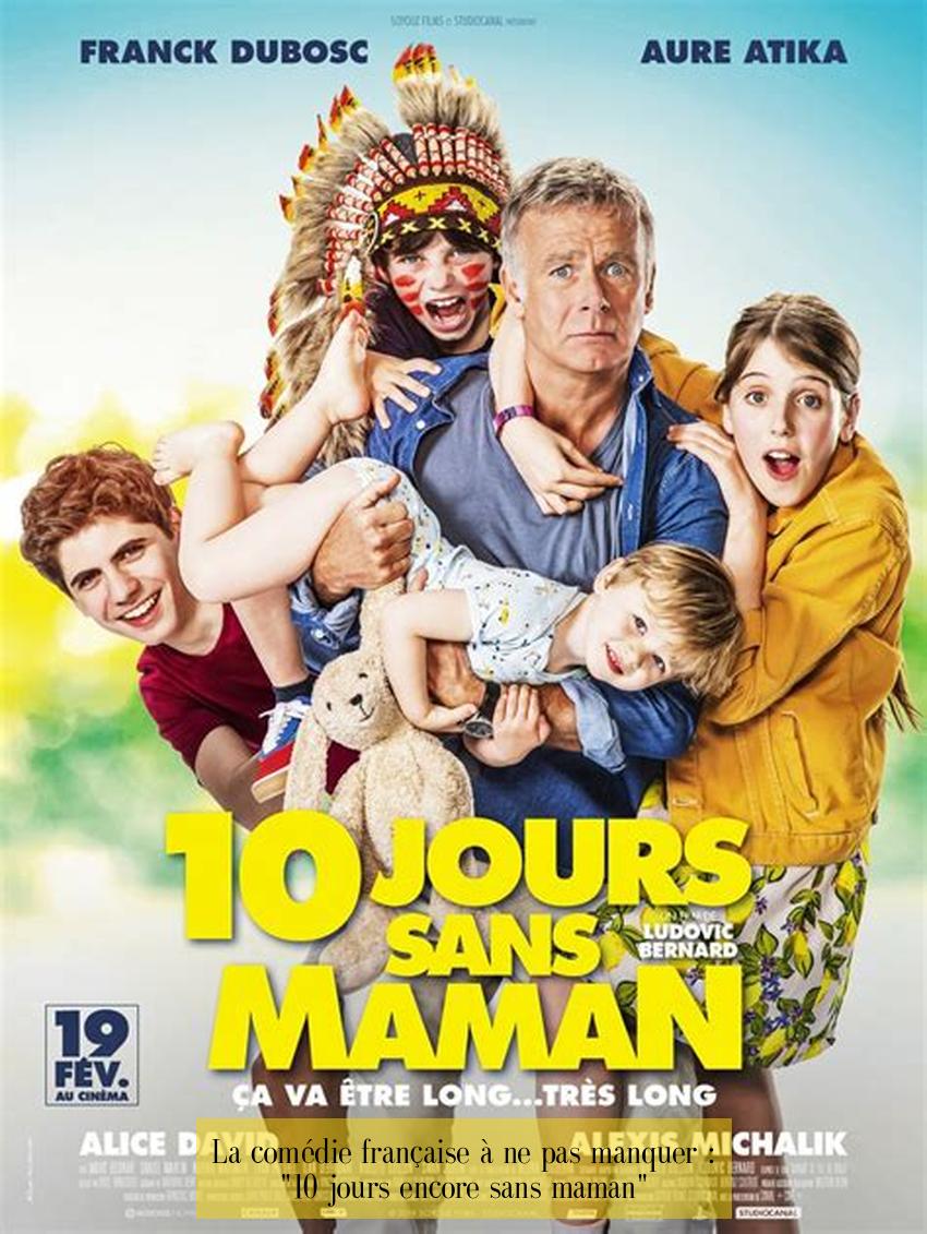 La comédie française à ne pas manquer : "10 jours encore sans maman"