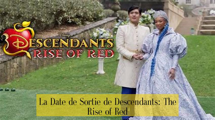 La Date de Sortie de Descendants: The Rise of Red