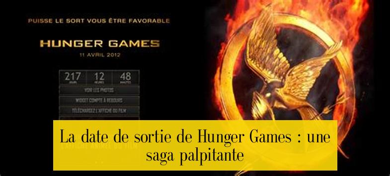 La date de sortie de Hunger Games : une saga palpitante