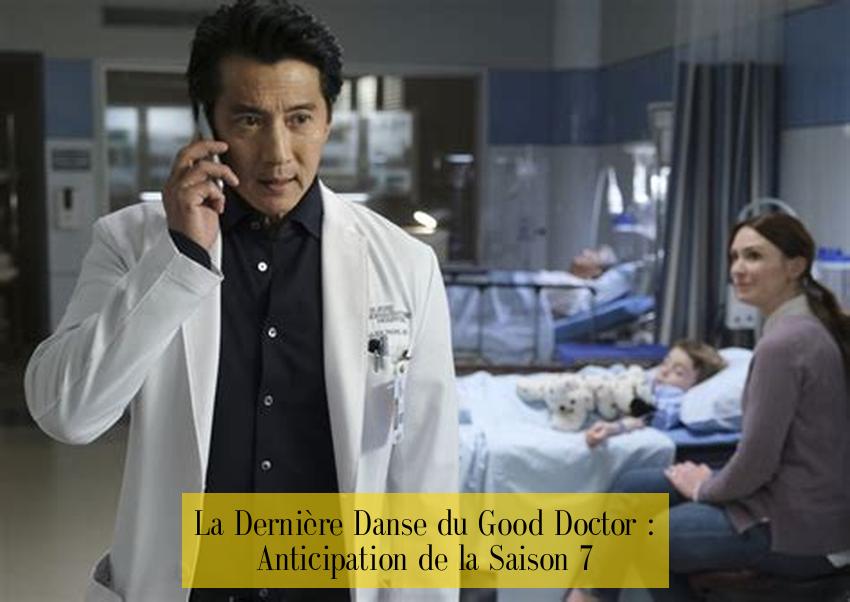 La Dernière Danse du Good Doctor : Anticipation de la Saison 7