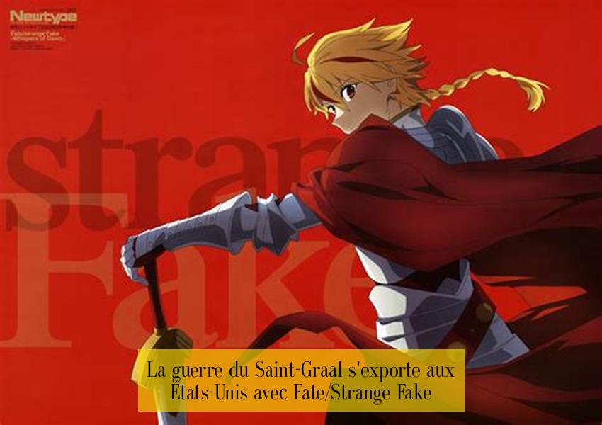 La guerre du Saint-Graal s'exporte aux États-Unis avec Fate/Strange Fake