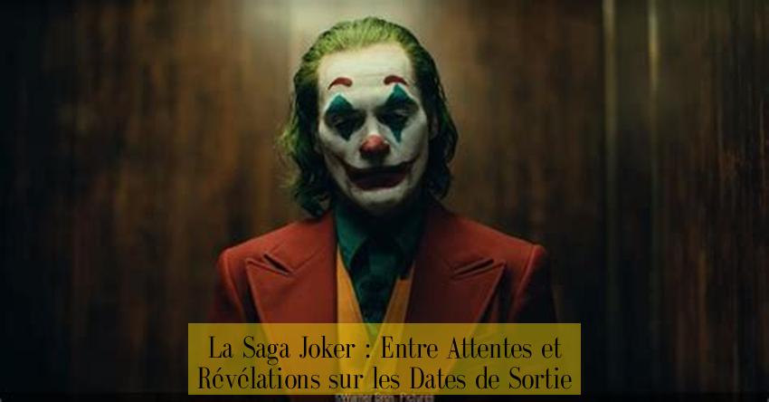 La Saga Joker : Entre Attentes et Révélations sur les Dates de Sortie
