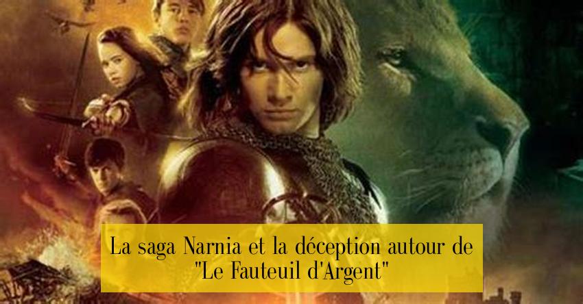 La saga Narnia et la déception autour de "Le Fauteuil d'Argent"