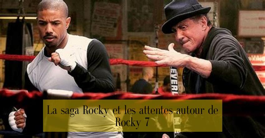La saga Rocky et les attentes autour de Rocky 7