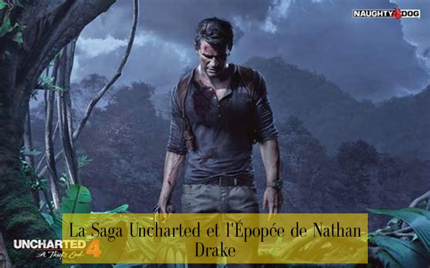 La Saga Uncharted et l'Épopée de Nathan Drake