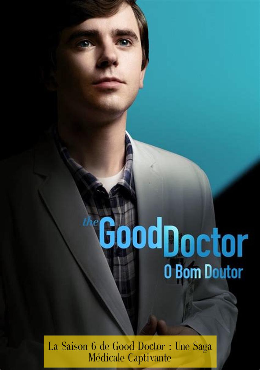 La Saison 6 de Good Doctor : Une Saga Médicale Captivante