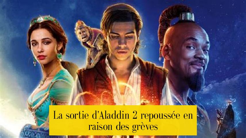La sortie d'Aladdin 2 repoussée en raison des grèves