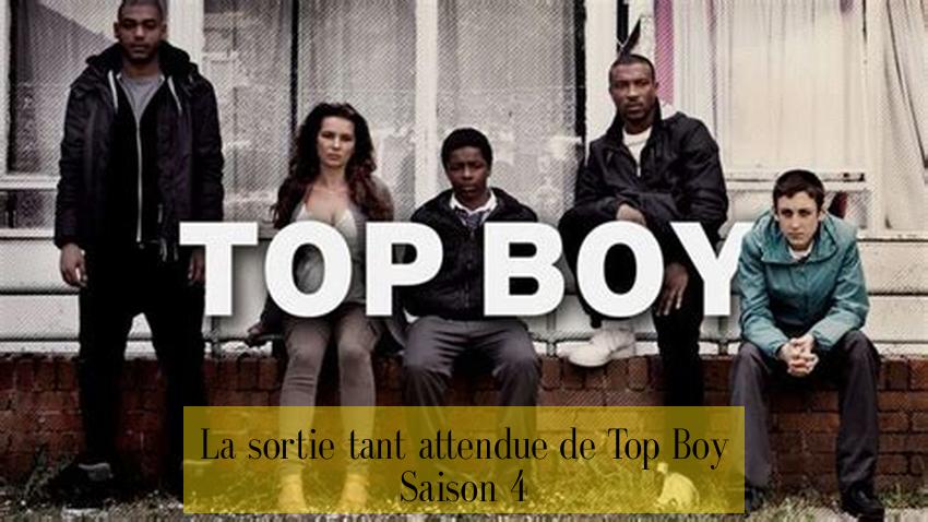 La sortie tant attendue de Top Boy Saison 4