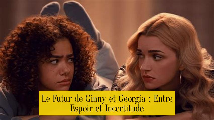 Le Futur de Ginny et Georgia : Entre Espoir et Incertitude