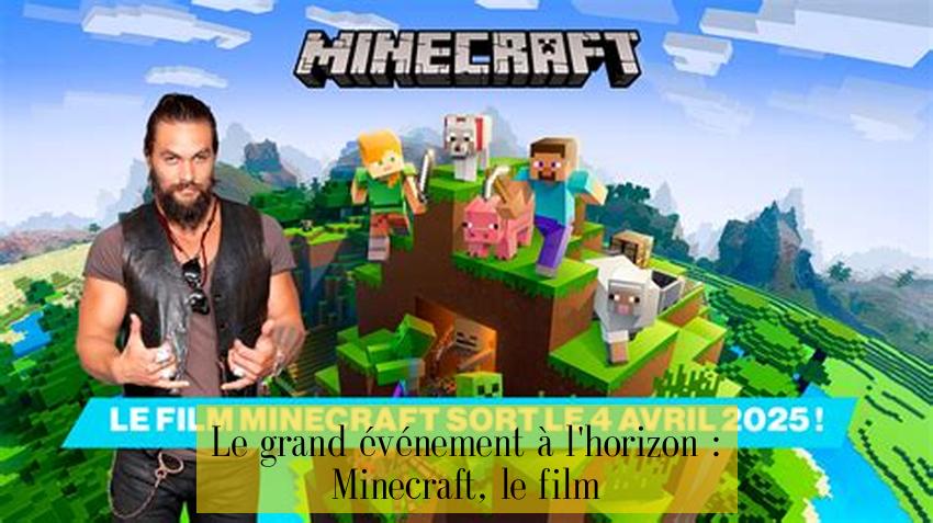 Le grand événement à l'horizon : Minecraft, le film