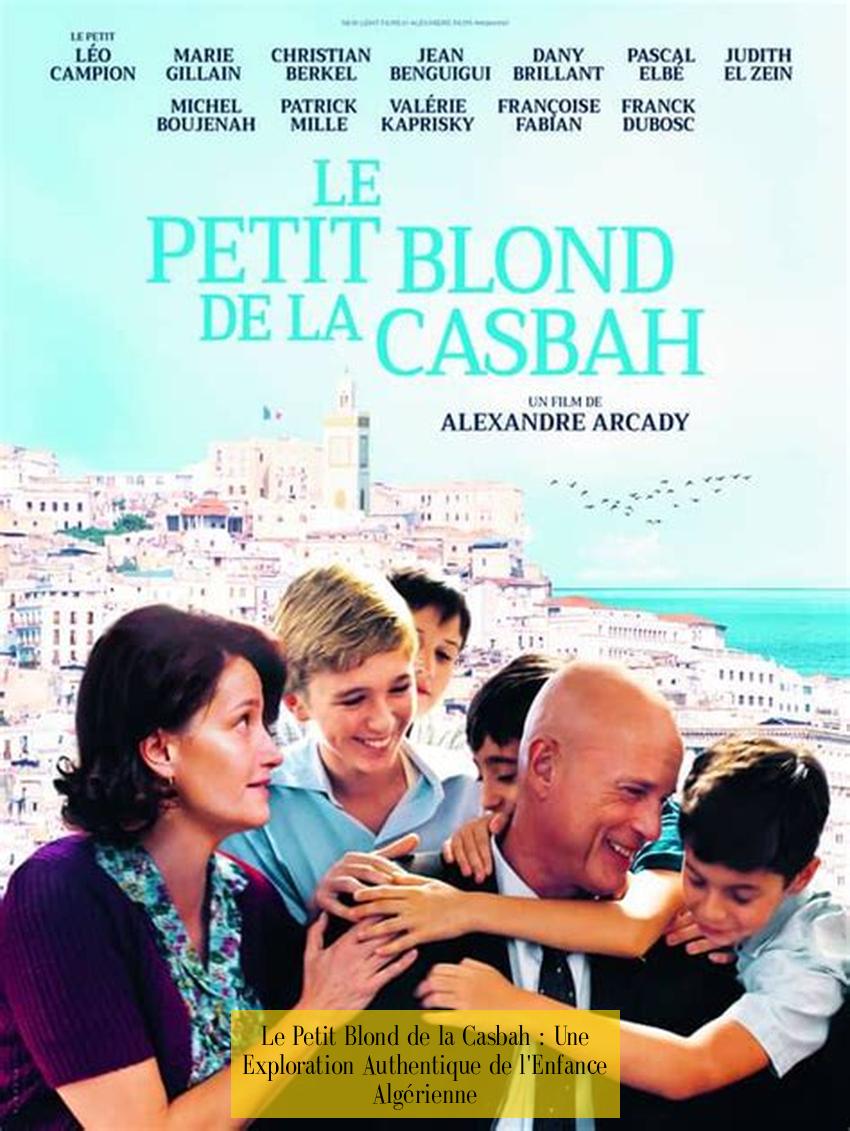 Le Petit Blond de la Casbah : Une Exploration Authentique de l'Enfance Algérienne