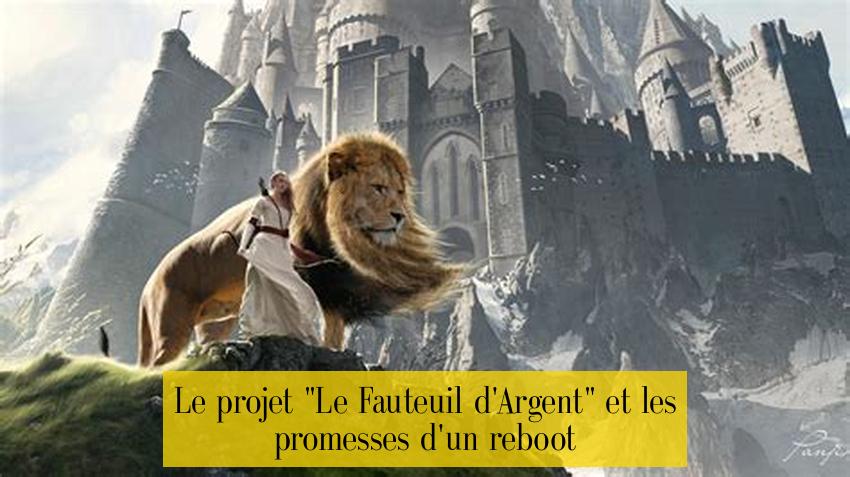 Le projet "Le Fauteuil d'Argent" et les promesses d'un reboot
