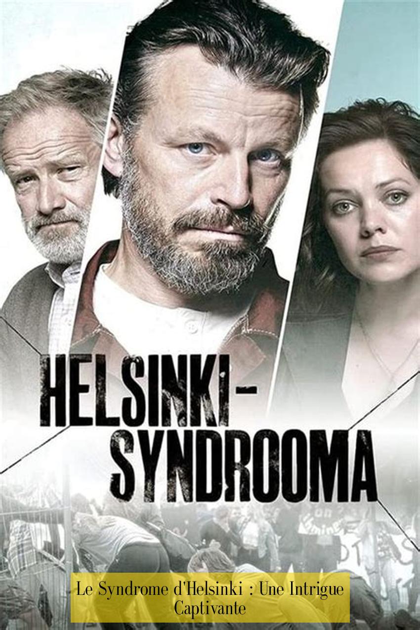 Le Syndrome d'Helsinki : Une Intrigue Captivante
