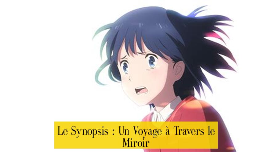 Le Synopsis : Un Voyage à Travers le Miroir