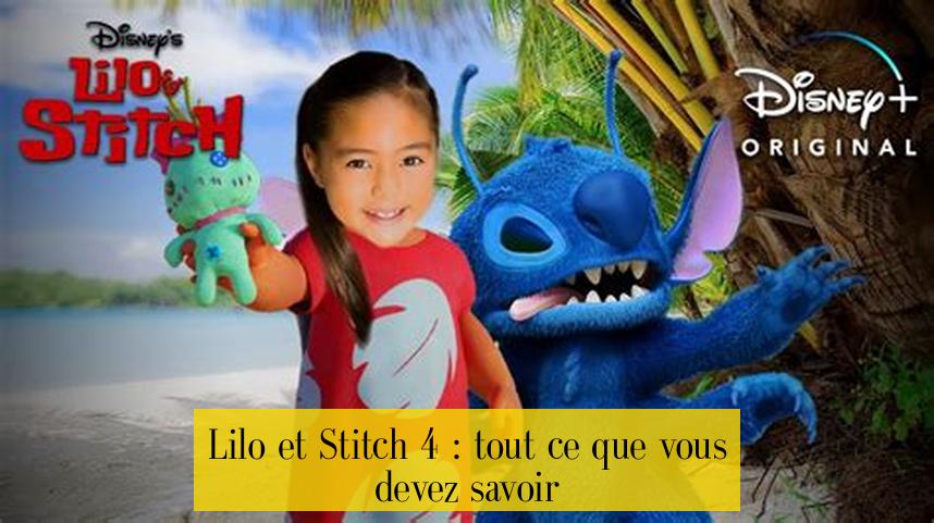 Lilo et Stitch 4 : tout ce que vous devez savoir