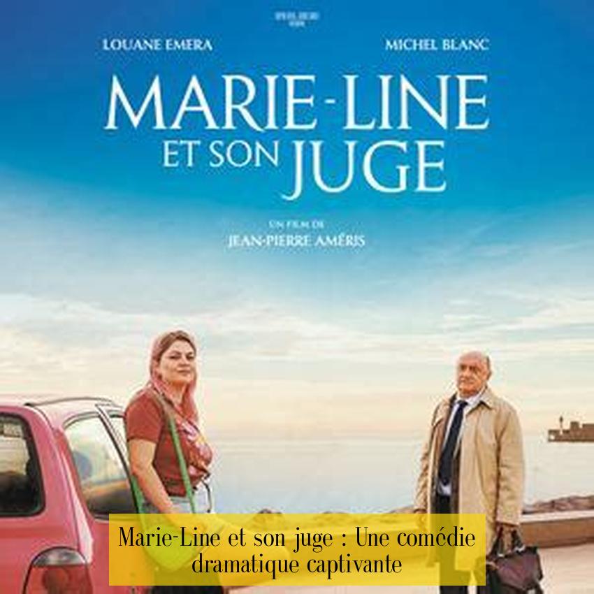 Marie-Line et son juge : Une comédie dramatique captivante