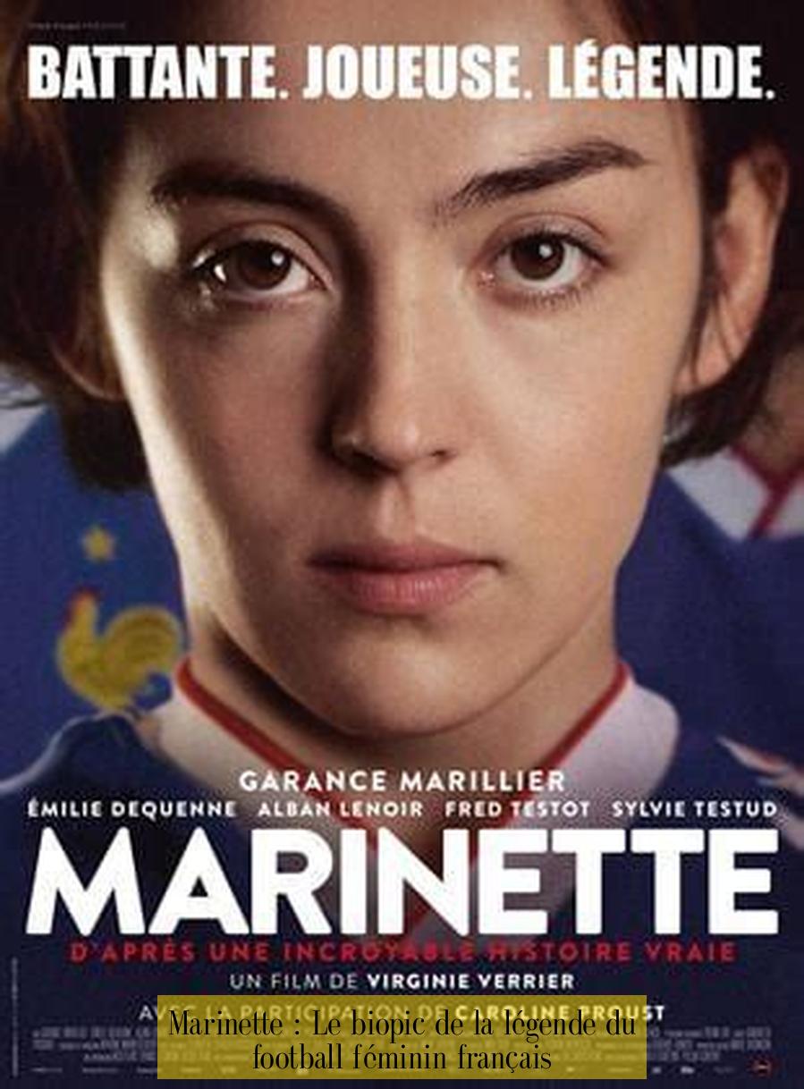 Marinette : Le biopic de la légende du football féminin français